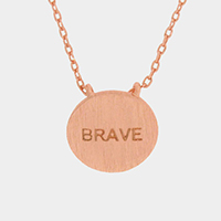 BRAVE _ Message Pendant Necklace