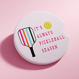 ITS ALWAYS PICKLEBALL SEASON Message Car Coaster