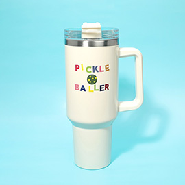 Pickle Baller Message Printed 40oz Stainless Steel Tumbler with Handle