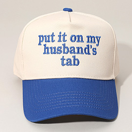 PUT IT ON MY HUSBANDS TAB Message Embroidered Baseball Cap