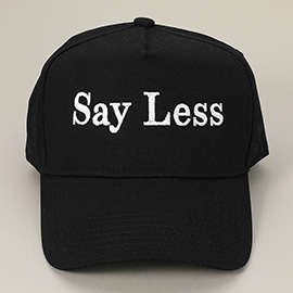 SAY LESS Message Embroidered Baseball Cap